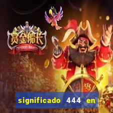 significado 444 en lo espiritual